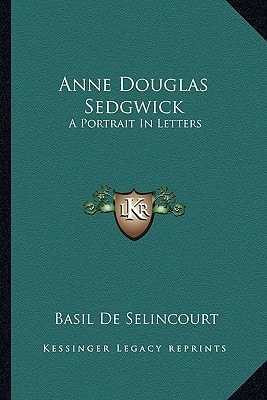 Anne Douglas Sedgwick: A Portrait In Letters