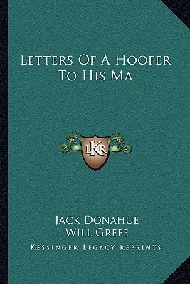 Letters Of A Hoofer To His Ma