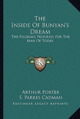 The Inside Of Bunyan's Dream: The Pilgrim's Progress For The Man Of Today