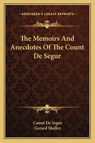 The Memoirs And Anecdotes Of The Count De Segur
