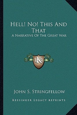 Hell! No! This And That: A Narrative Of The Great War