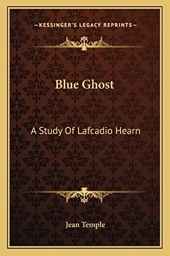 Blue Ghost: A Study Of Lafcadio Hearn