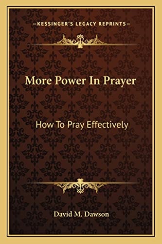 More Power In Prayer: How To Pray Effectively
