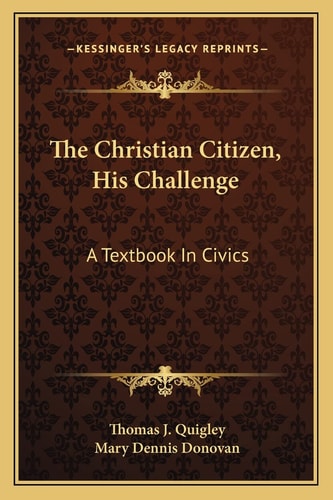 The Christian Citizen, His Challenge: A Textbook In Civics