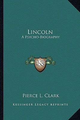 Lincoln: A Psycho-Biography
