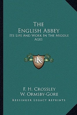 The English Abbey: Its Life And Work In The Middle Ages