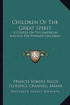 Children Of The Great Spirit: A Course On The American Indians For Primary Children
