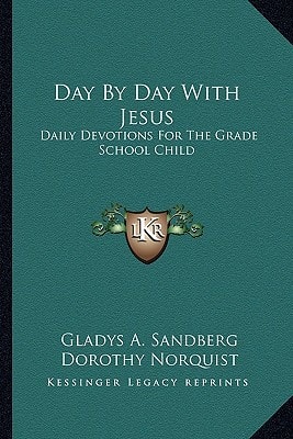 Day By Day With Jesus: Daily Devotions For The Grade School Child