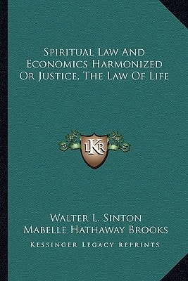 Spiritual Law And Economics Harmonized Or Justice, The Law Of Life