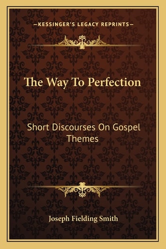 The Way To Perfection: Short Discourses On Gospel Themes
