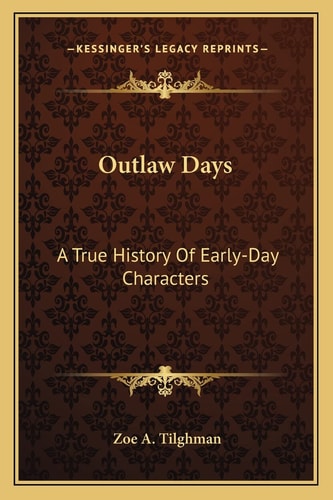 Outlaw Days: A True History Of Early-Day Characters
