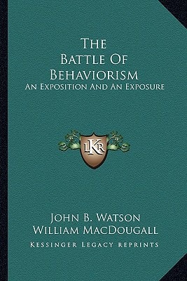 The Battle Of Behaviorism: An Exposition And An Exposure