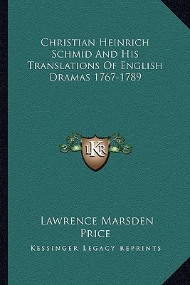 Christian Heinrich Schmid And His Translations Of English Dramas 1767-1789