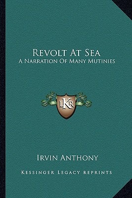 Revolt At Sea: A Narration Of Many Mutinies