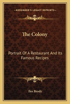 The Colony: Portrait of a Restaurant and Its Famous Recipes