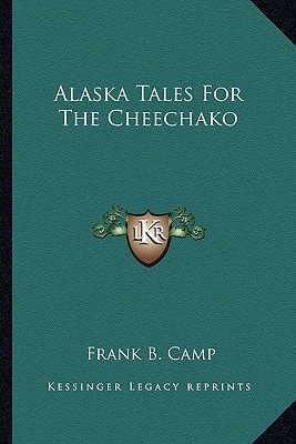 Alaska Tales For The Cheechako