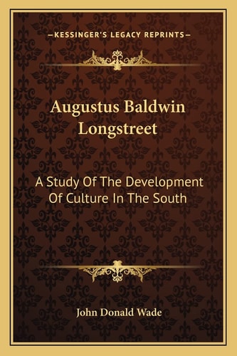 Augustus Baldwin Longstreet: A Study Of The Development Of Culture In The South