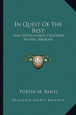 In Quest Of The Best: And Other Christ-Centered Revival Sermons