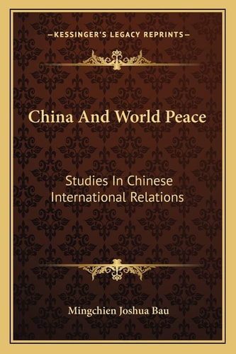 China And World Peace: Studies In Chinese International Relations