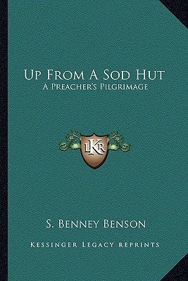 Up From A Sod Hut: A Preacher's Pilgrimage