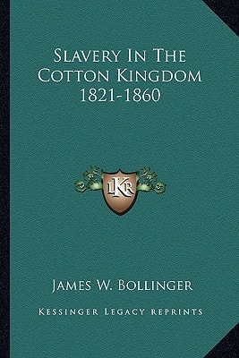 Slavery In The Cotton Kingdom 1821-1860