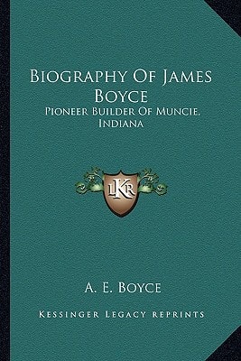 Biography of James Boyce: Pioneer Builder of Muncie, Indiana