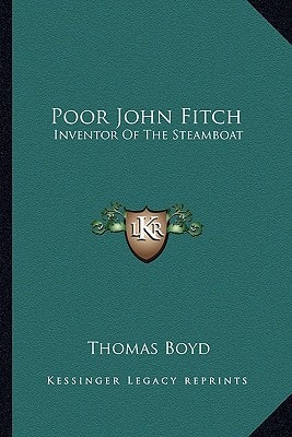 Poor John Fitch: Inventor Of The Steamboat