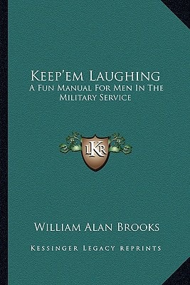 Keep'em Laughing: A Fun Manual For Men In The Military Service