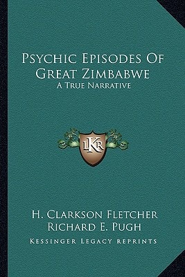 Psychic Episodes Of Great Zimbabwe: A True Narrative