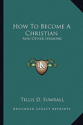 How To Become A Christian: And Other Sermons
