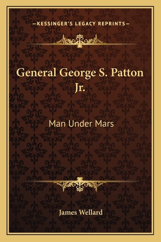 General George S. Patton Jr.: Man Under Mars