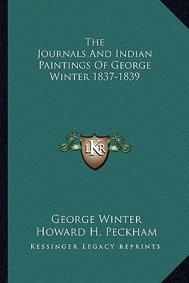 The Journals And Indian Paintings Of George Winter 1837-1839