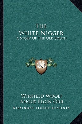 White Nigger : A Story of the Old South