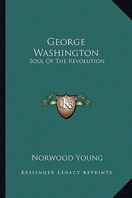 George Washington: Soul Of The Revolution