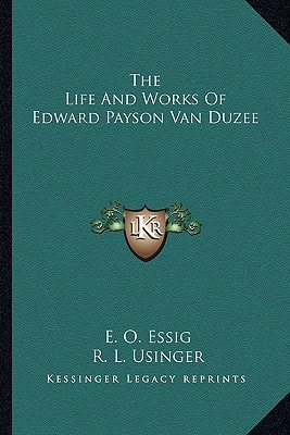 The Life And Works Of Edward Payson Van Duzee