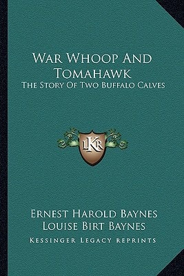 War Whoop And Tomahawk: The Story Of Two Buffalo Calves