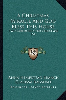 A Christmas Miracle And God Bless This House: Two Ceremonies For Christmas Eve