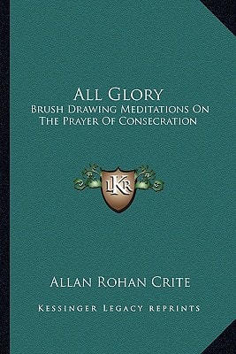 All Glory: Brush Drawing Meditations On The Prayer Of Consecration