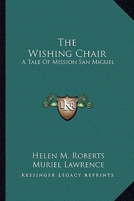 The Wishing Chair: A Tale Of Mission San Miguel