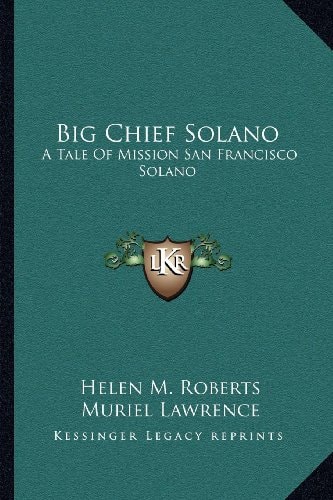 Big Chief Solano: A Tale Of Mission San Francisco Solano