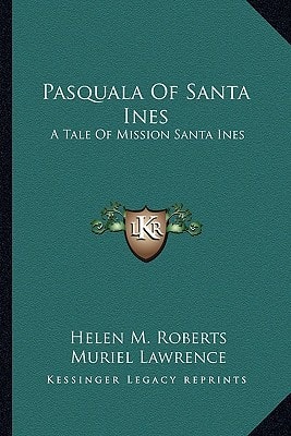 Pasquala Of Santa Ines: A Tale Of Mission Santa Ines