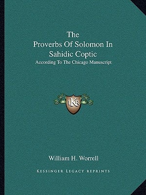 The Proverbs Of Solomon In Sahidic Coptic: According To The Chicago Manuscript
