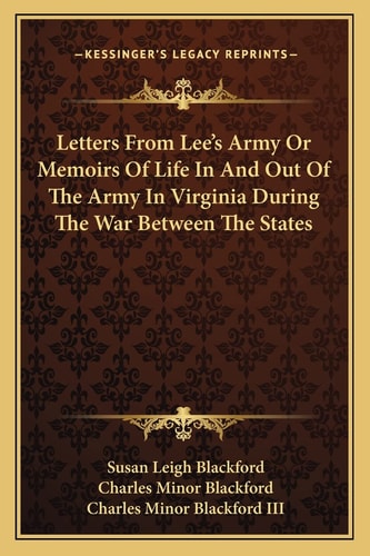 Letters From Lee's Army Or Memoirs Of Life In And Out Of The Army In Virginia During The War Between The States