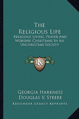 The Religious Life: Religious Living, Prayer And Worship, Christians In An Unchristian Society