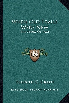 When Old Trails Were New: The Story Of Taos