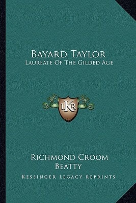 Bayard Taylor: Laureate Of The Gilded Age