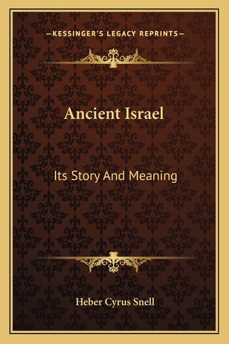 Ancient Israel: Its Story And Meaning
