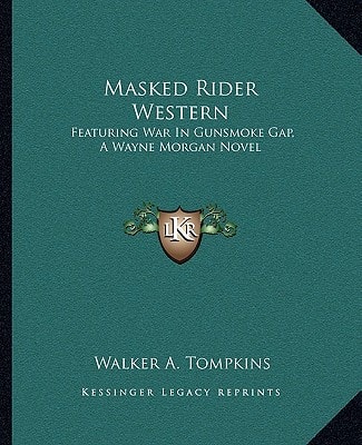Masked Rider Western: Featuring War In Gunsmoke Gap, A Wayne Morgan Novel