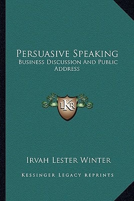 Persuasive Speaking: Business Discussion And Public Address