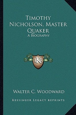 Timothy Nicholson, Master Quaker: A Biography